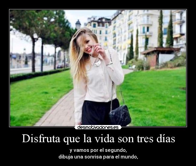 Disfruta que la vida son tres días -