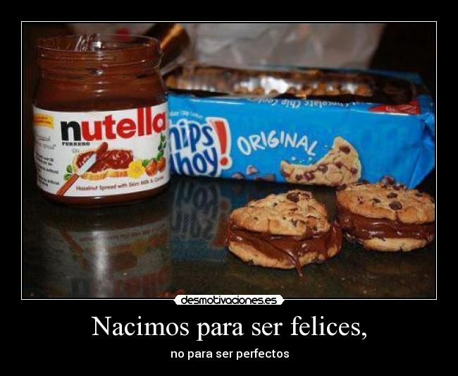 Nacimos para ser felices, - 