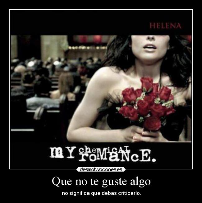 Que no te guste algo - no significa que debas criticarlo.