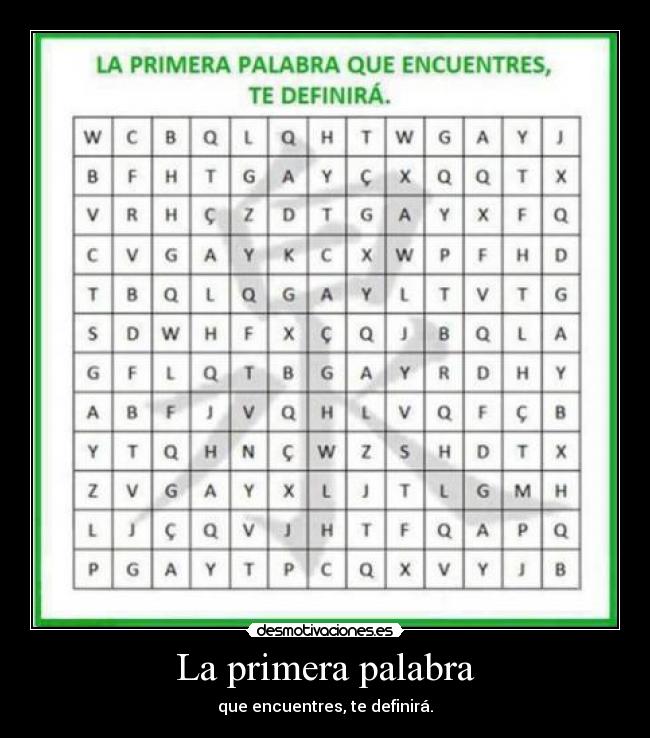 La primera palabra - que encuentres, te definirá.