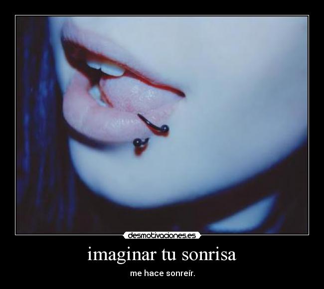imaginar tu sonrisa - me hace sonreír.