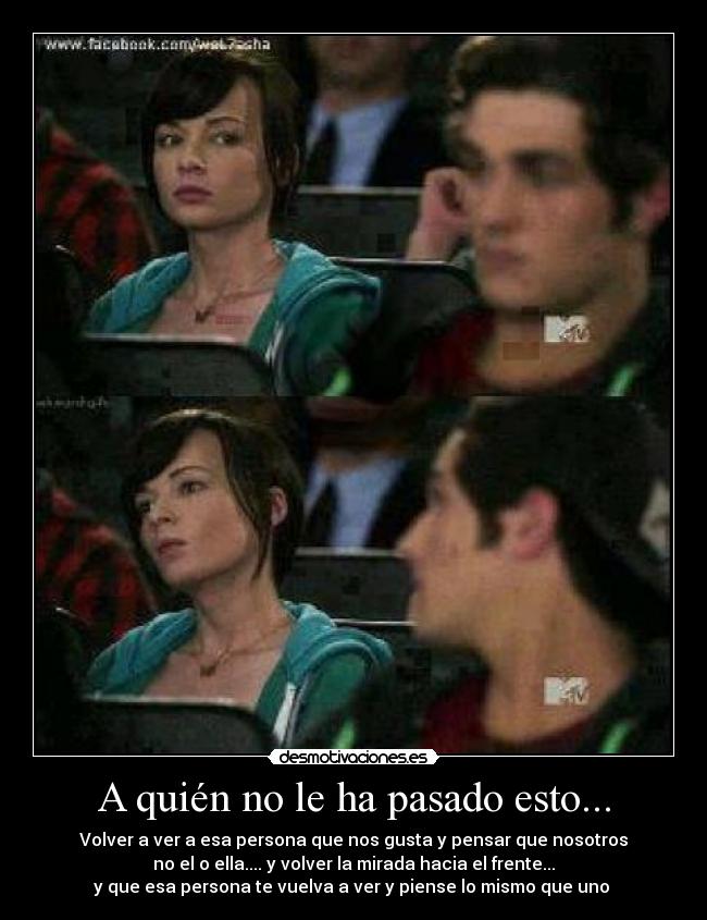 A quién no le ha pasado esto... - Volver a ver a esa persona que nos gusta y pensar que nosotros
no el o ella.... y volver la mirada hacia el frente...
y que esa persona te vuelva a ver y piense lo mismo que uno♥♥