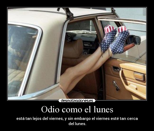 Odio como el lunes - 