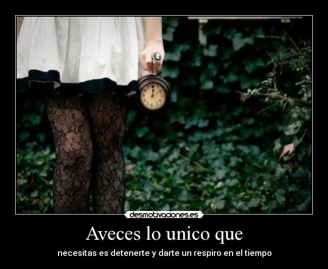 Aveces lo unico que -