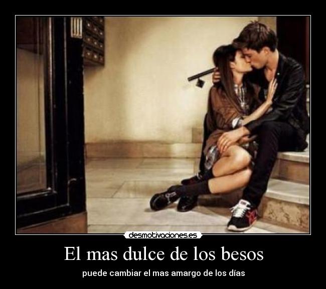 carteles besos mas dulce los besos desmotivaciones
