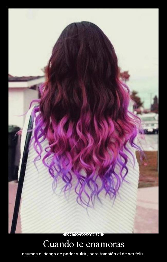 Cuando te enamoras - asumes el riesgo de poder sufrir , pero también el de ser feliz..