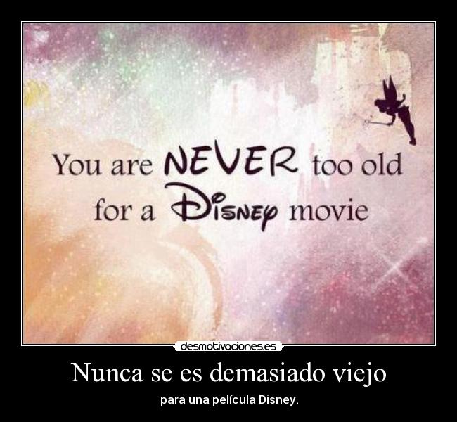 Nunca se es demasiado viejo - para una película Disney.