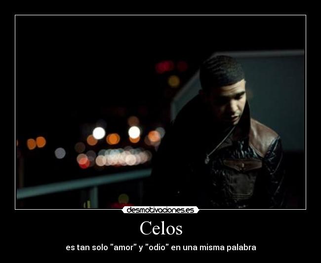 Celos - es tan solo amor y odio en una misma palabra