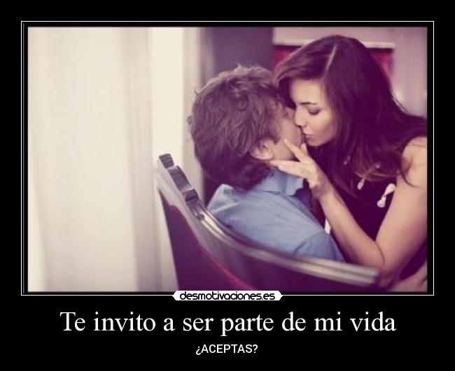 Te invito a ser parte de mi vida -