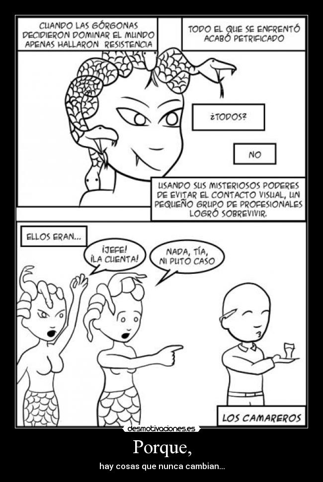 Porque, - hay cosas que nunca cambian...