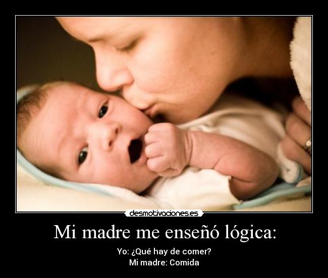 Mi madre me enseñó lógica: - 