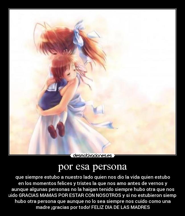 carteles por esa persona dia las madres anime desmotivaciones
