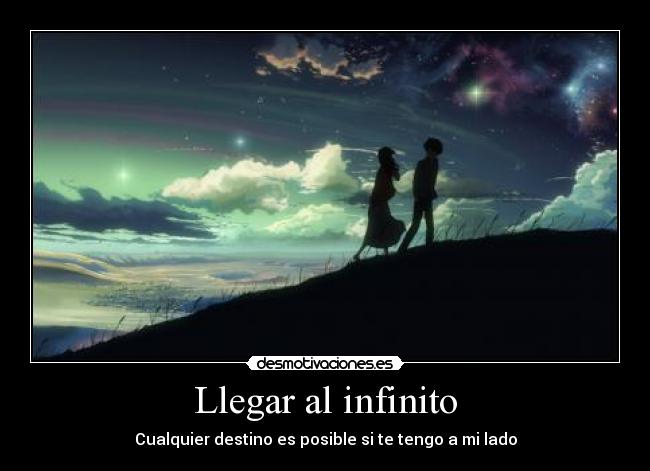Llegar al infinito - Cualquier destino es posible si te tengo a mi lado