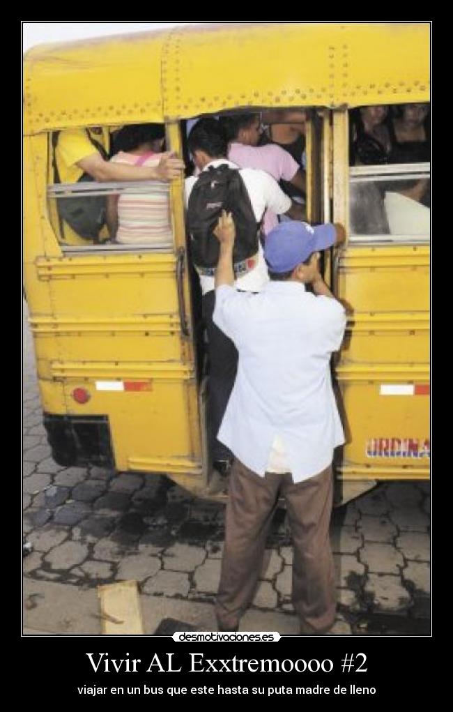 Vivir AL Exxtremoooo #2 - viajar en un bus que este hasta su puta madre de lleno