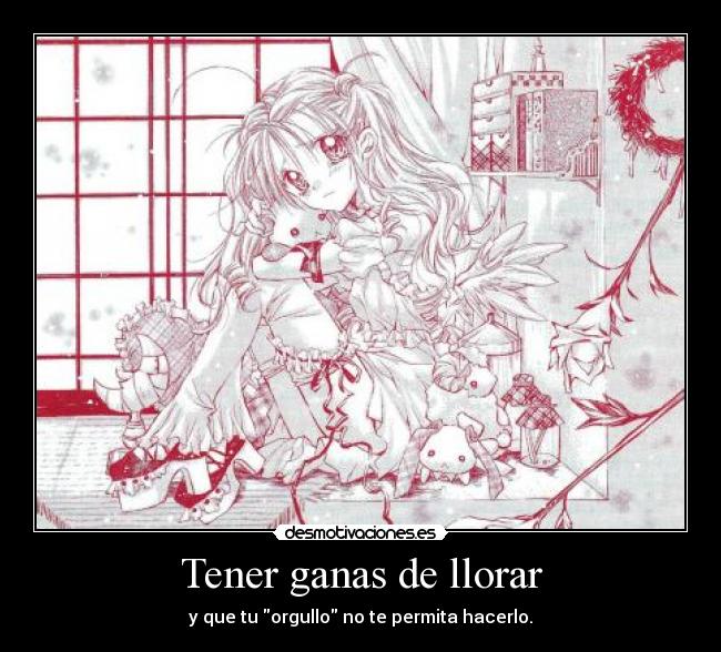 Tener ganas de llorar -