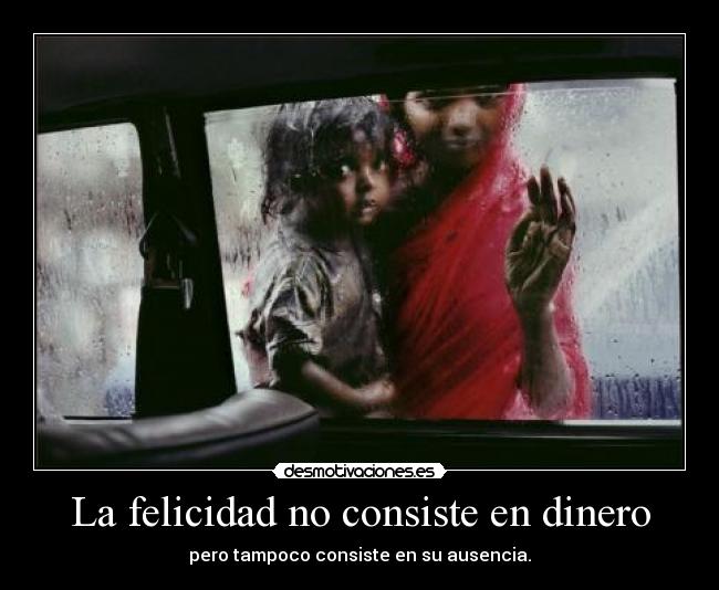 La felicidad no consiste en dinero - 
