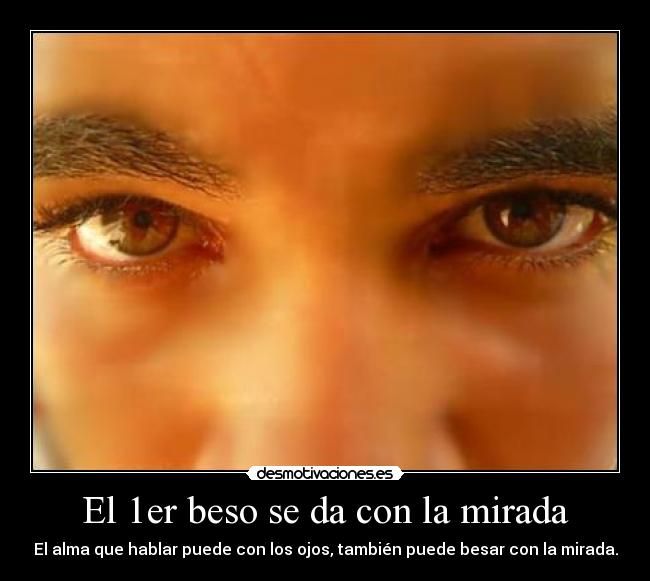 El 1er beso se da con la mirada - 