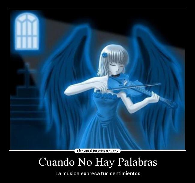 Cuando No Hay Palabras - La música expresa tus sentimientos
