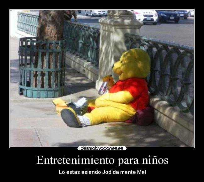Entretenimiento para niños - Lo estas asiendo Jodida mente Mal
