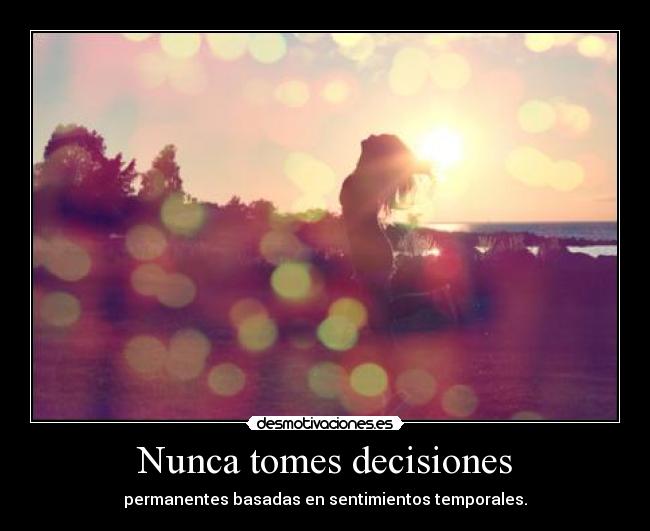 Nunca tomes decisiones - 