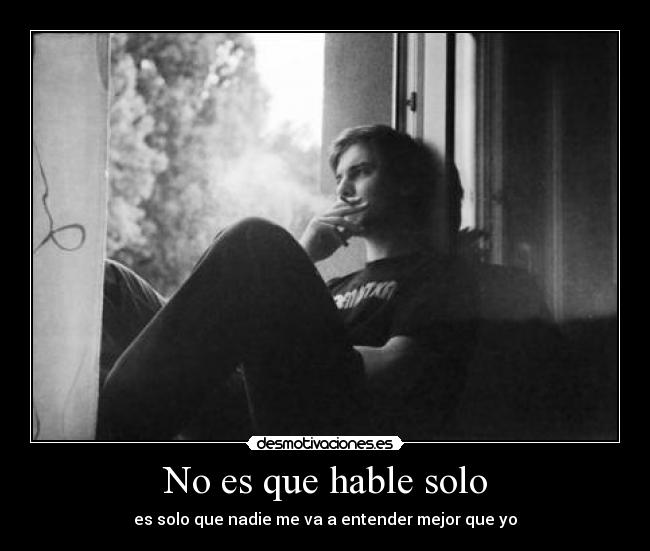 No es que hable solo - 