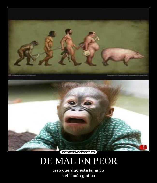 DE MAL EN PEOR -