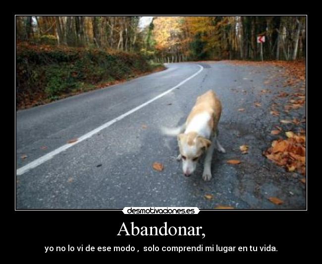 Abandonar, -