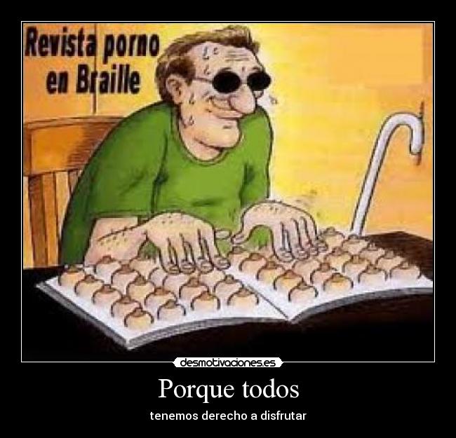 Porque todos - tenemos derecho a disfrutar