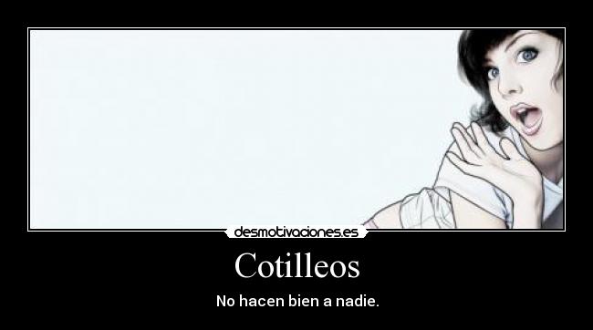 Cotilleos - No hacen bien a nadie.