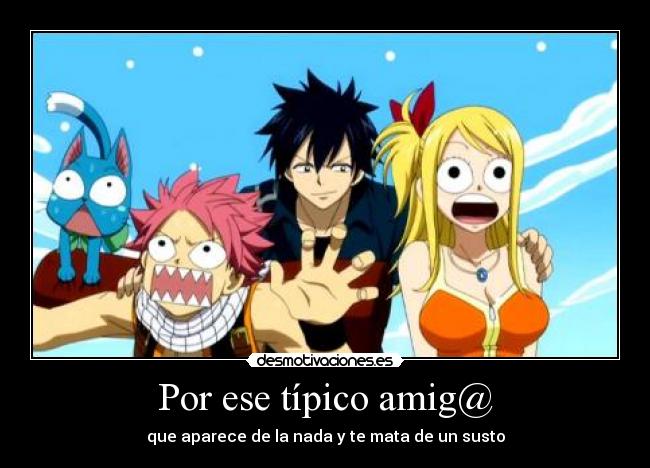 Por ese típico amig@ - que aparece de la nada y te mata de un susto