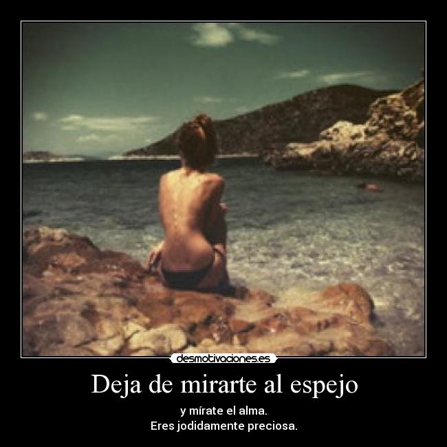 Deja de mirarte al espejo -