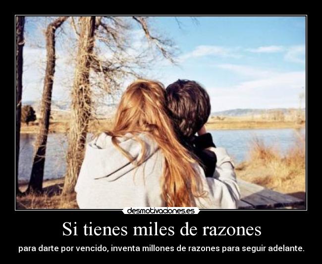 Si tienes miles de razones -