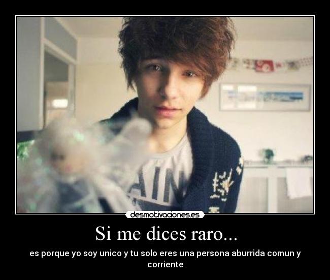 Si me dices raro... - 