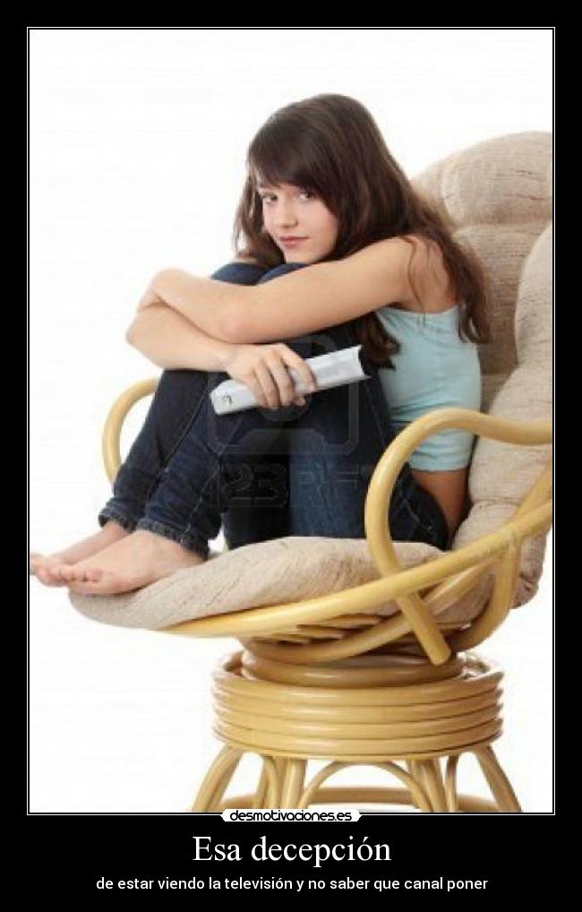 Esa decepción - de estar viendo la televisión y no saber que canal poner