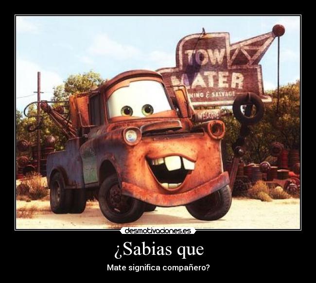 ¿Sabias que - Mate significa compañero?