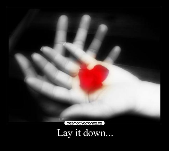 Lay it down... -
