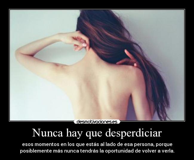 Nunca hay que desperdiciar -