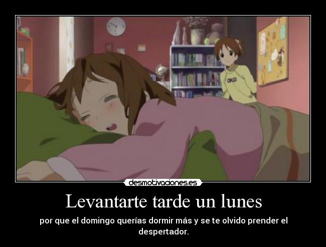 Levantarte tarde un lunes -