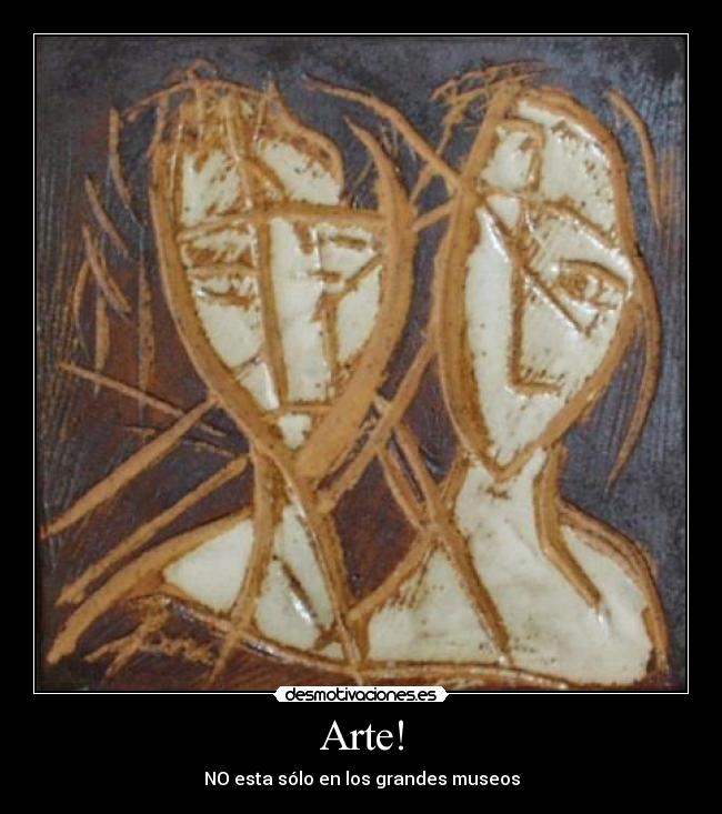 Arte! - NO esta sólo en los grandes museos