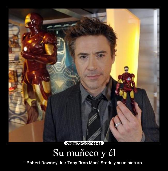 Su muñeco y él - - Robert Downey Jr. / Tony Iron Man Stark y su miniatura -