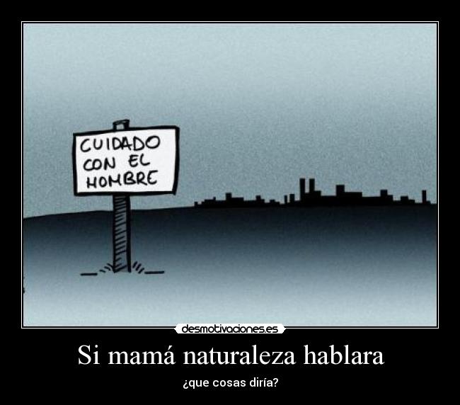 Si mamá naturaleza hablara -