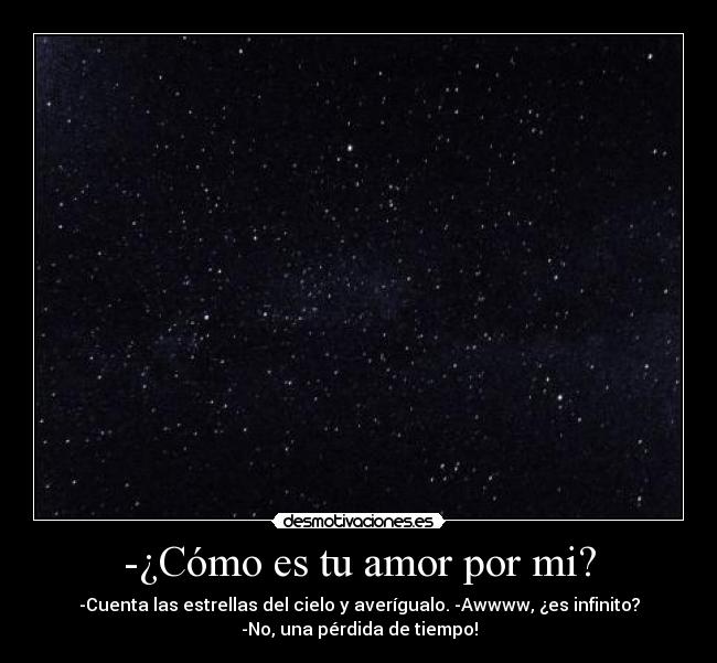 -¿Cómo es tu amor por mi? -