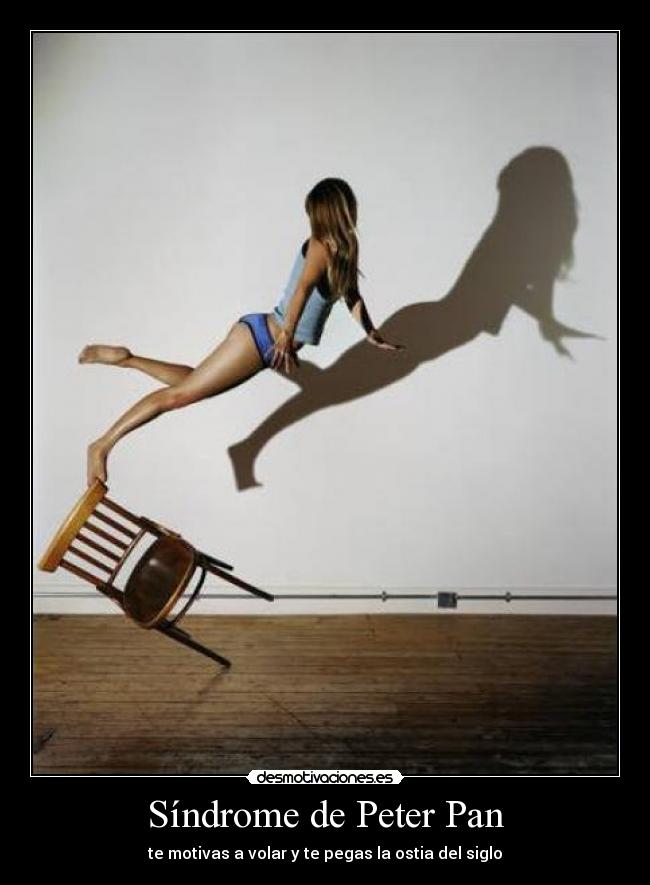 Síndrome de Peter Pan - te motivas a volar y te pegas la ostia del siglo