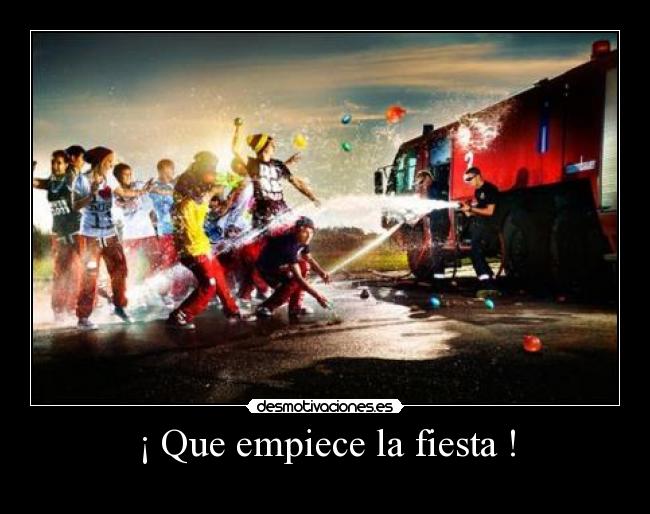 ¡ Que empiece la fiesta ! -