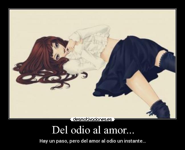 carteles odio amor frases anime kawaii anime desmotivaciones