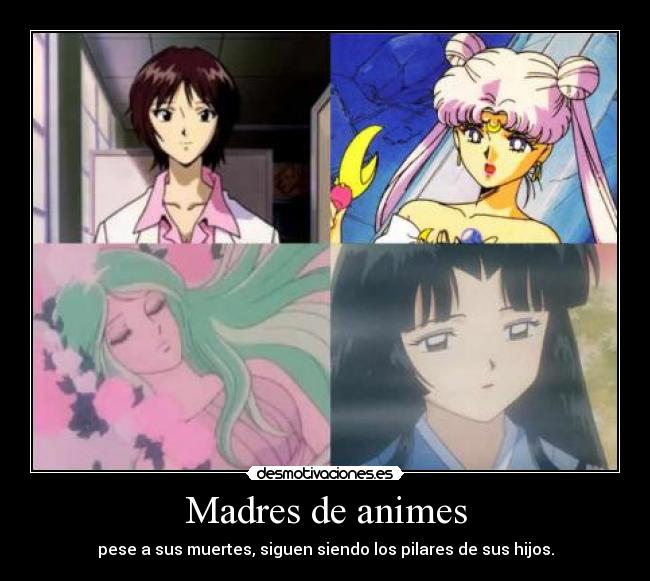 Madres de animes - pese a sus muertes, siguen siendo los pilares de sus hijos.