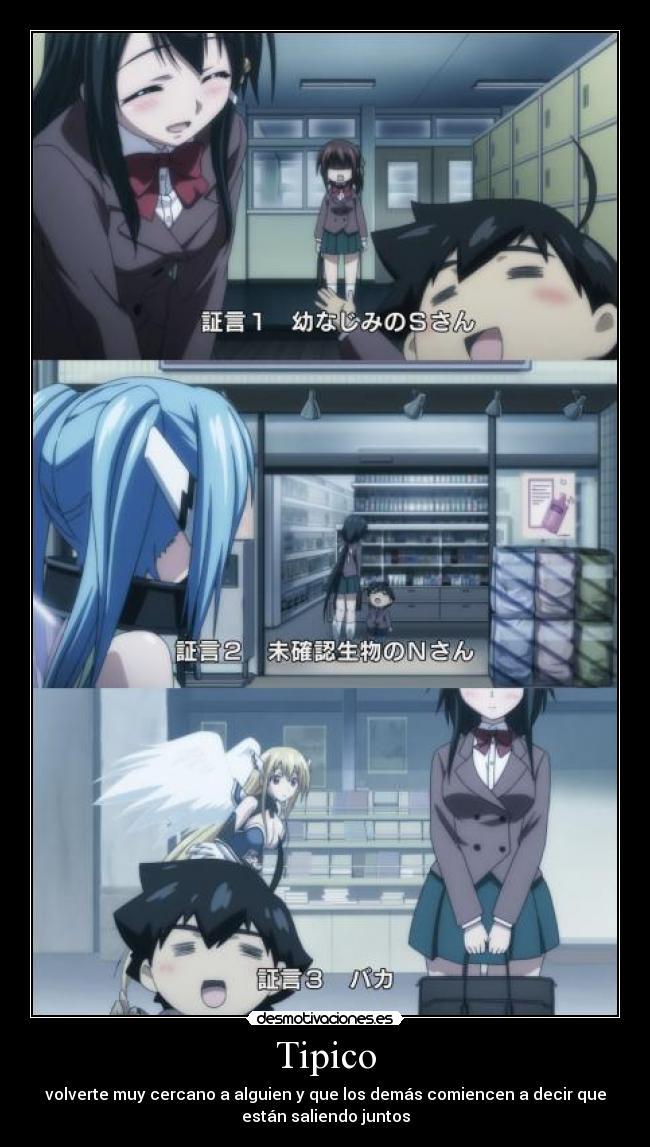 Tipico - volverte muy cercano a alguien y que los demás comiencen a decir que
están saliendo juntos