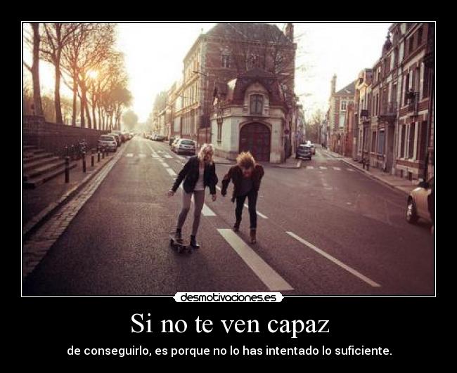 Si no te ven capaz - 