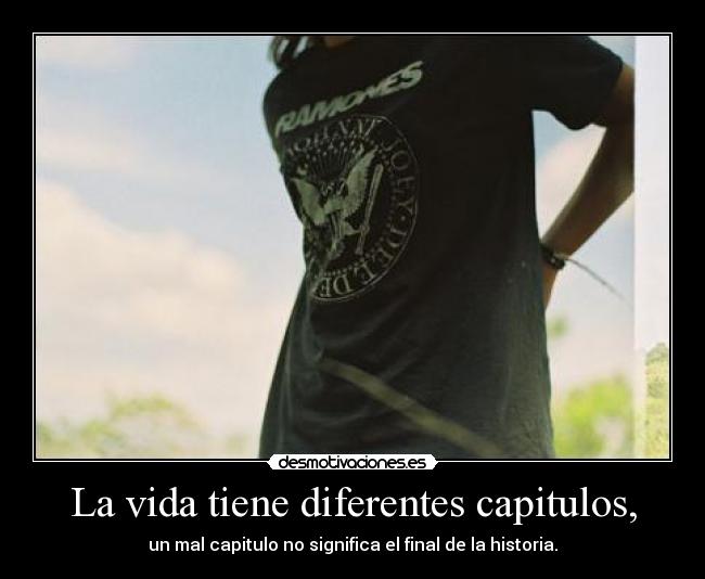 La vida tiene diferentes capitulos, - 