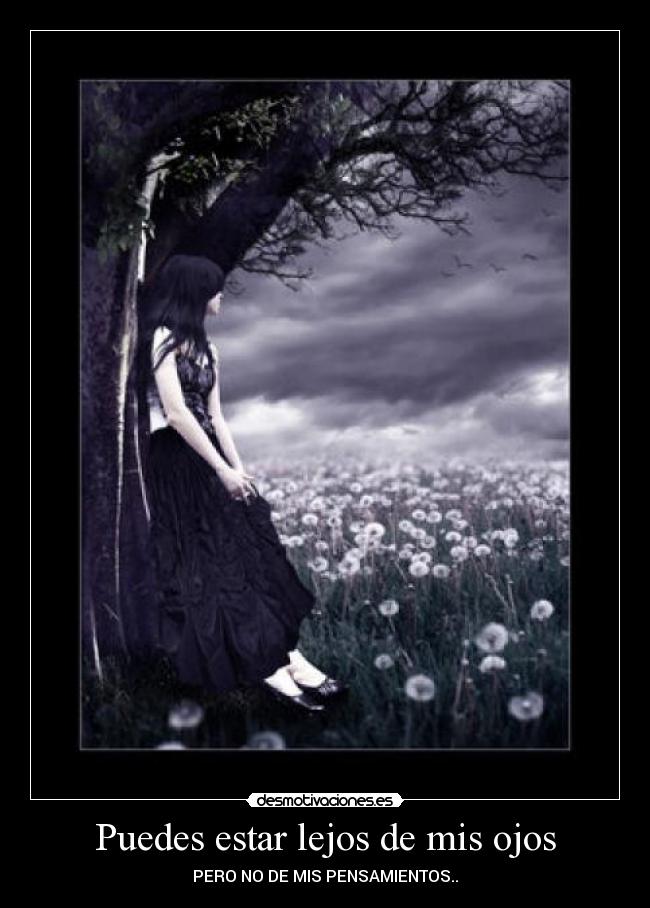 Puedes estar lejos de mis ojos -